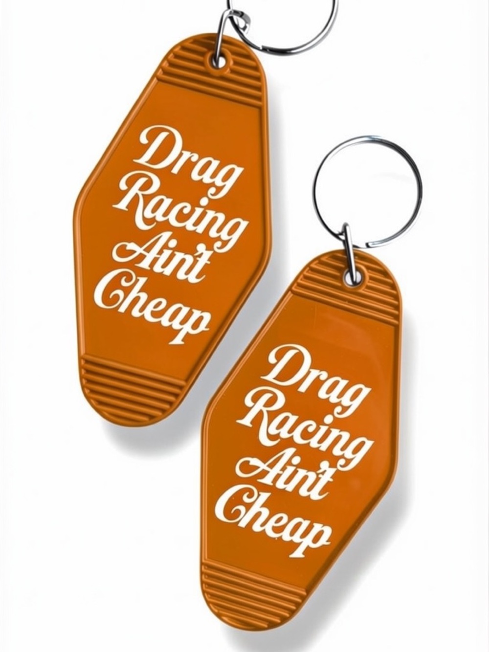 DARK ORANGE // Drag Racing Ain't Cheap Keychain // CHOOSE YOUR FONT COLOUR